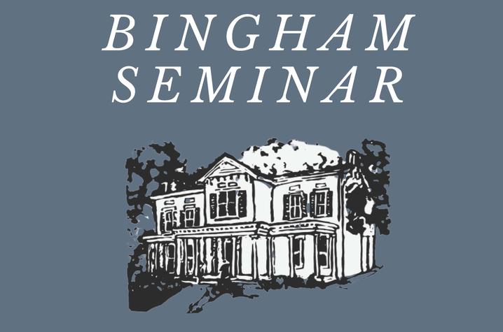 poster for the 2019 Bingham Seminar