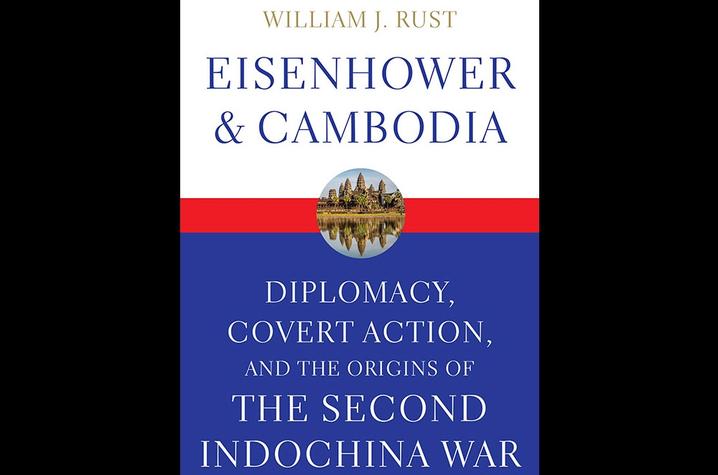 photo of cover of "Eisenhower and Cambodia: Diplomacy, Covert Action, and the Origins of the Second Indochina War" by William J. Rust