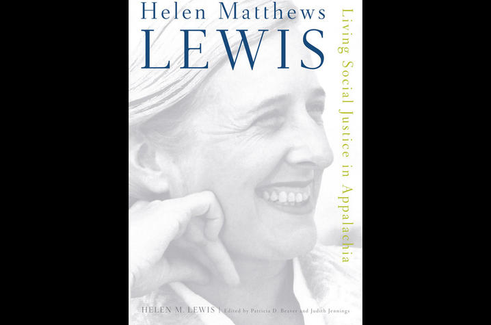 photo of cover of "Helen Matthews Lewis: Living Social Justice in Appalachia" by Helen M. Lewis, edited by Patricia D. Beaver and Judith Jennings