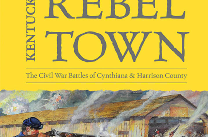 photo of cover of "Kentucky Rebel Town: The Civil War Battles of Cynthiana and Harrison County" by William A. Penn