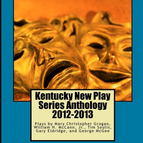 photo of cover of "Kentucky New Play Series Anthology 2012-2013" edited by William McCann Jr.