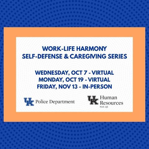 University of Kentucky graphic promoting the Work-Life Harmony Self-Defense & Caregiving Series, featuring three sessions: Oct. 7 (virtual), Oct. 19 (virtual) and Nov. 13 (in person). UK Police Department and UK Human Resources Work-Life logos at bottom.