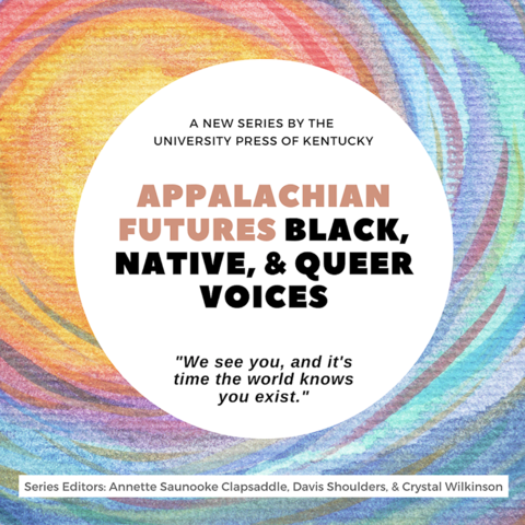 Appalachian Futures: Black, Native, & Queer Voices digital flyer