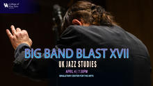 Conductor raising hand; text reads ‘Big Band Blast XVII – UK Jazz Studies, April 4, 7:30 p.m.