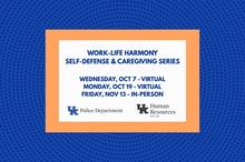 University of Kentucky graphic promoting the Work-Life Harmony Self-Defense & Caregiving Series, featuring three sessions: Oct. 7 (virtual), Oct. 19 (virtual) and Nov. 13 (in person). UK Police Department and UK Human Resources Work-Life logos at bottom.