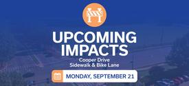 Graphic announcing Cooper Drive sidewalk and bike lane impacts beginning Sept. 21.
