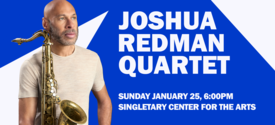 Person holding a saxophone next to text announcing the Joshua Redman Quartet performance on January 25 at the Singletary Center for the Arts.