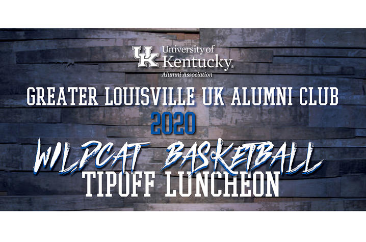 Graphic that says Greater Louisville UK Alumni Club 2020 Wildcat Basketball Tipoff Luncheon