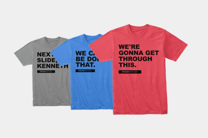 photos of T-shirts with phrases on them that Gov. Beshear says in his COVID-19 briefings, such as "We're gonna get through this."