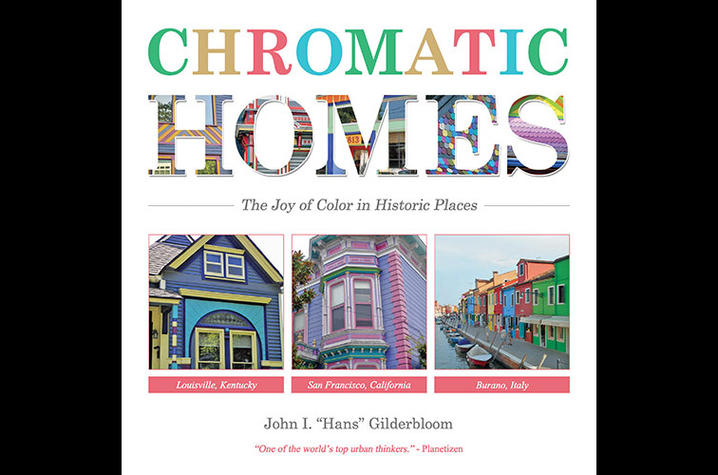 photo of cover of "Chromatic Homes: The Joy of Color in Historic Places" by John I. "Hans" Gilderbloom