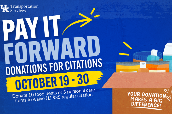 UK Transportation Services graphic promoting “Pay it forward: Donations for Citations,” Oct. 19-30. Donate 10 food items or five personal care items to waive one $35 regular parking citation. All donations benefit Big Blue Pantry. 