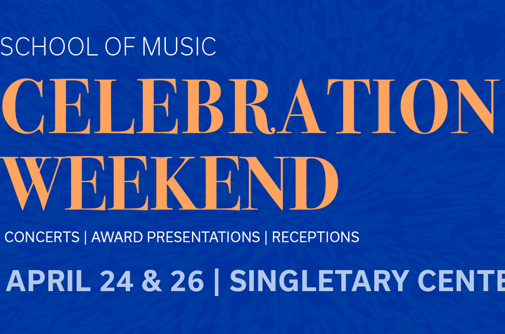 Graphic reading “School of Music Celebration Weekend,” featuring concerts, award presentations and receptions, April 24–26 at the Singletary Center.