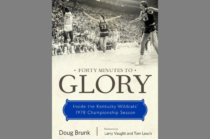 photo of cover of "Forty Minutes to Glory: Inside the Kentucky Wildcats’ 1978 Championship Season" by Doug Brunk