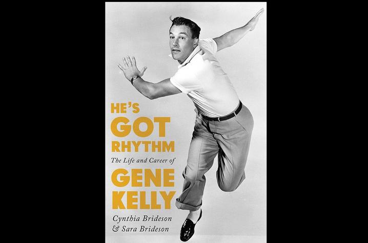 photo of cover of "He’s Got Rhythm: The Life and Career of Gene Kelly" by Cynthia Brideson and Sara Brideson