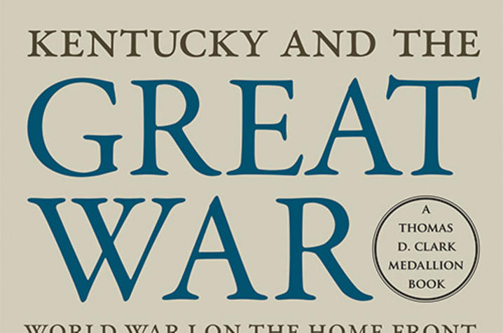 photo of cover of "Kentucky and the Great War: World War I on the Home Front" by David J. Bettez