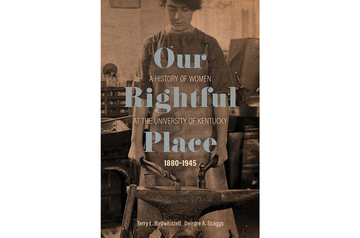 “Our Rightful Place: A History of Women at the University of Kentucky, 1880—1945” cover art