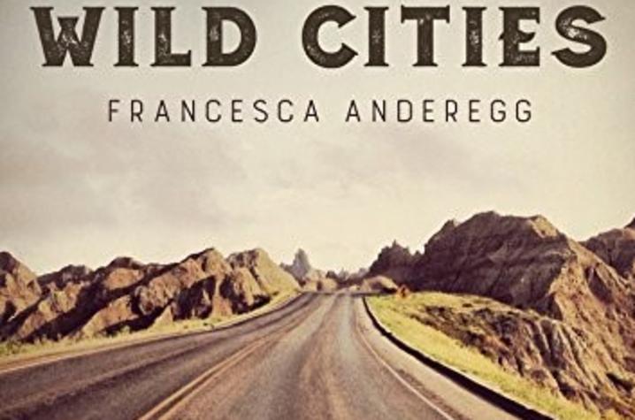 photo of cover of "Wild Cities" album by Francesca Anderegg