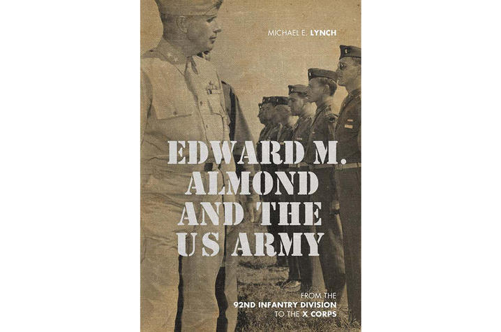 "Edward M. Almond and the U.S. Army: From the 92nd Infantry Division to the X Corps" cover art