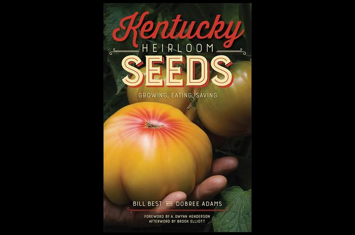 photo of cover of "Kentucky Heirloom Seeds: Growing, Eating, Saving" by Bill Best with Dobree Adams