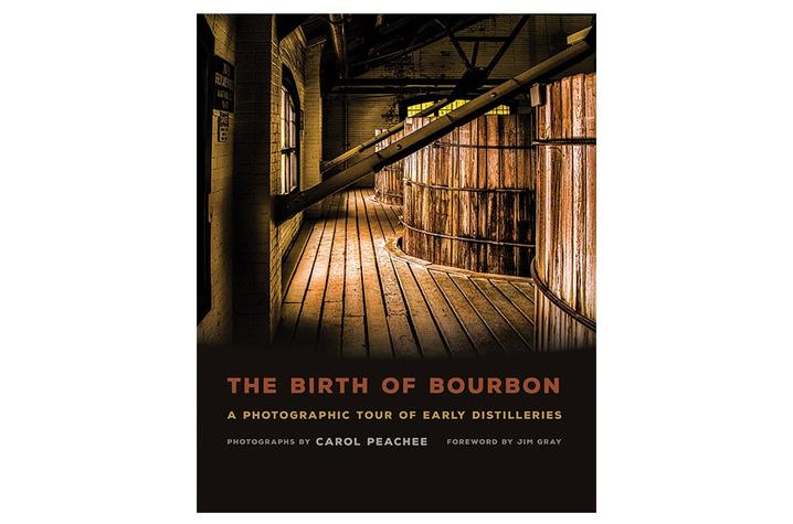 photo of cover of "The Birth of Bourbon: A Photographic Tour of Early Distilleries" by Carol Peachee