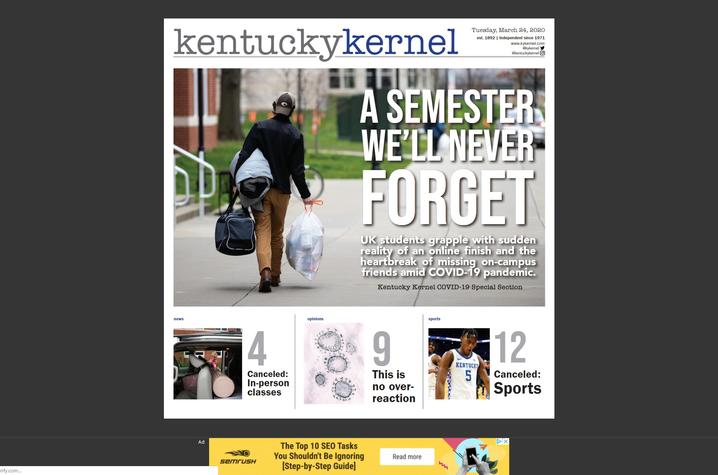 photo of Kernel's front page for last printed paper of the semester.  It says "A semester we'll never forget"
