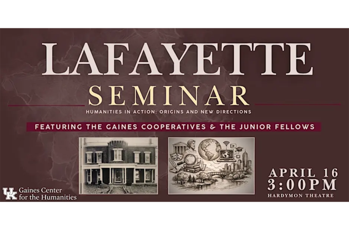 Promotional graphic for Lafayette Seminar features event title “Lafayette Seminar: Humanities in Action—Origins and New Directions,” along with images of a historic building and vintage illustrations.