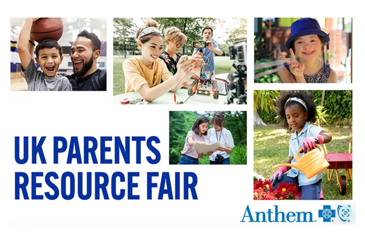 Graphic about UK HR Parent Resource Fair UK Parents Resource Fair graphic featuring photos of families, students and children, with the text “UK Parents Resource Fair” and an Anthem logo.