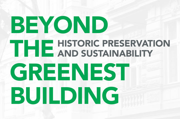 The Department of Historic Preservation is holding its annual symposium, titled “Historic Preservation and Sustainability: Beyond the Greenest Building.” 
