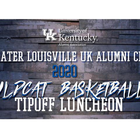 Graphic that says Greater Louisville UK Alumni Club 2020 Wildcat Basketball Tipoff Luncheon